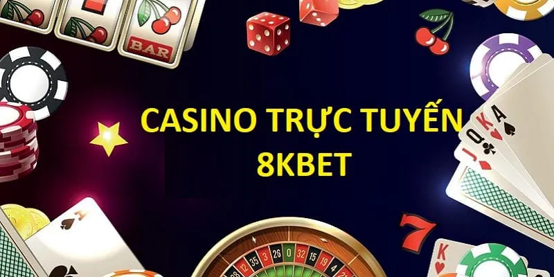 Khái quát về thiên đường giải trí Casino 8kbet